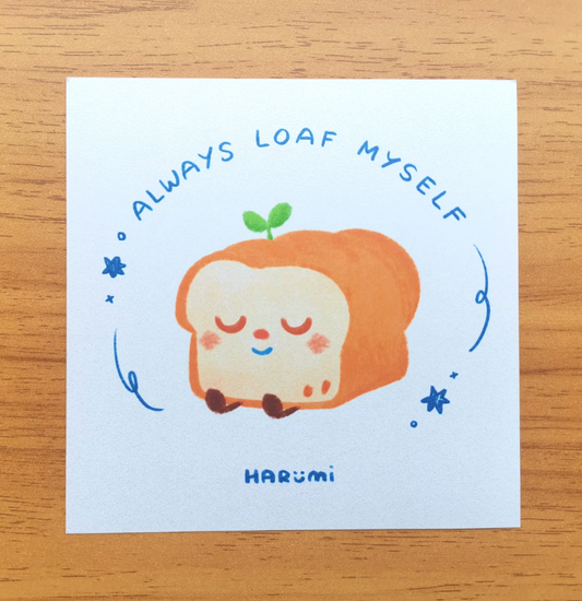 Always Loaf Myself · Square Art Print